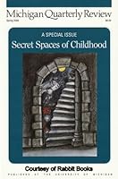 Michigan Quarterly Review "Secret Spaces of Childhood" (XXXIX NUMBER 2 SPRING 2000) B0012UUM3W Book Cover