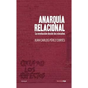 Anarquía relacional (5ªED): La revolución desde los vínculos (ENSAYO)