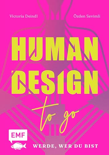 Human Design To Go – Werde, wer du bist: Entschlüssle dein Human Design Chart, verstehe deine Persönlichkeit und entwickle dein volles Potential in Leben, Beziehung und Beruf