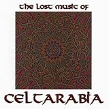 The Lost Music Of Celtarabia by Gallon Drunk