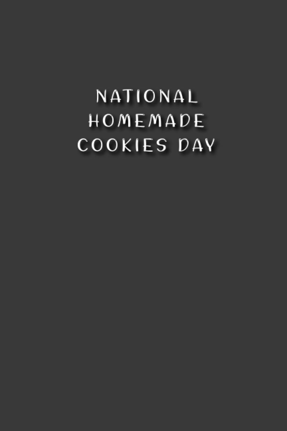 National Homemade Cookies Day: Gift to celebrate this Event, 100 Pages with Timeline, 6x9