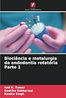 Bioci?ncia e metalurgia da endodontia rotat?ria Parte 1 6205391988 Book Cover