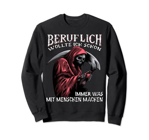 Beruflich wollte ich schon immer was mit Menschen machen Sweatshirt thumbnail