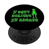 Photo Gallery i don t believe in humans / cool ufo & alien believer citazione popsockets popgrip intercambiabile Photo Gallery i don t believe in humans / cool ufo & alien believer citazione popsockets popgrip intercambiabile