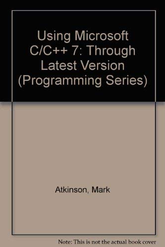 Using Microsoft C/C++7 (Programming Series): Atkinson, Lee, Atkinson ...