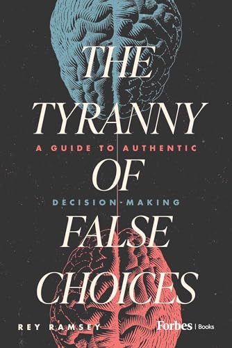 The Tyranny of False Choices: A Guide to Authentic Decision-Making