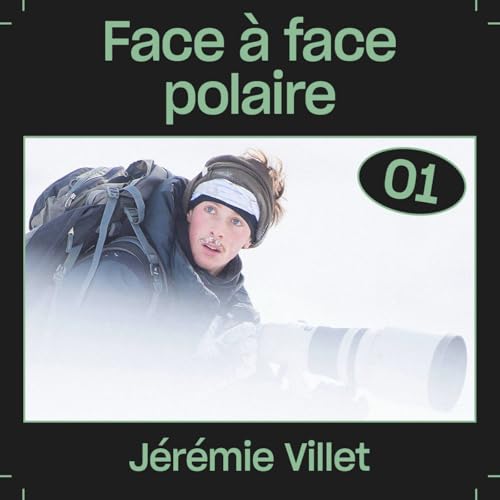 #01 &mdash; Face &agrave; face polaire, avec J&eacute;r&eacute;mie Villet