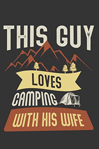 This Guy Love Camping with His Wife: Perfect Journal Camping and RV Travel Gift for Campers | The Ultimate Family Camping Record Book and Tracker for ... Adventures ( Daily Book Creative for Camps) image 2