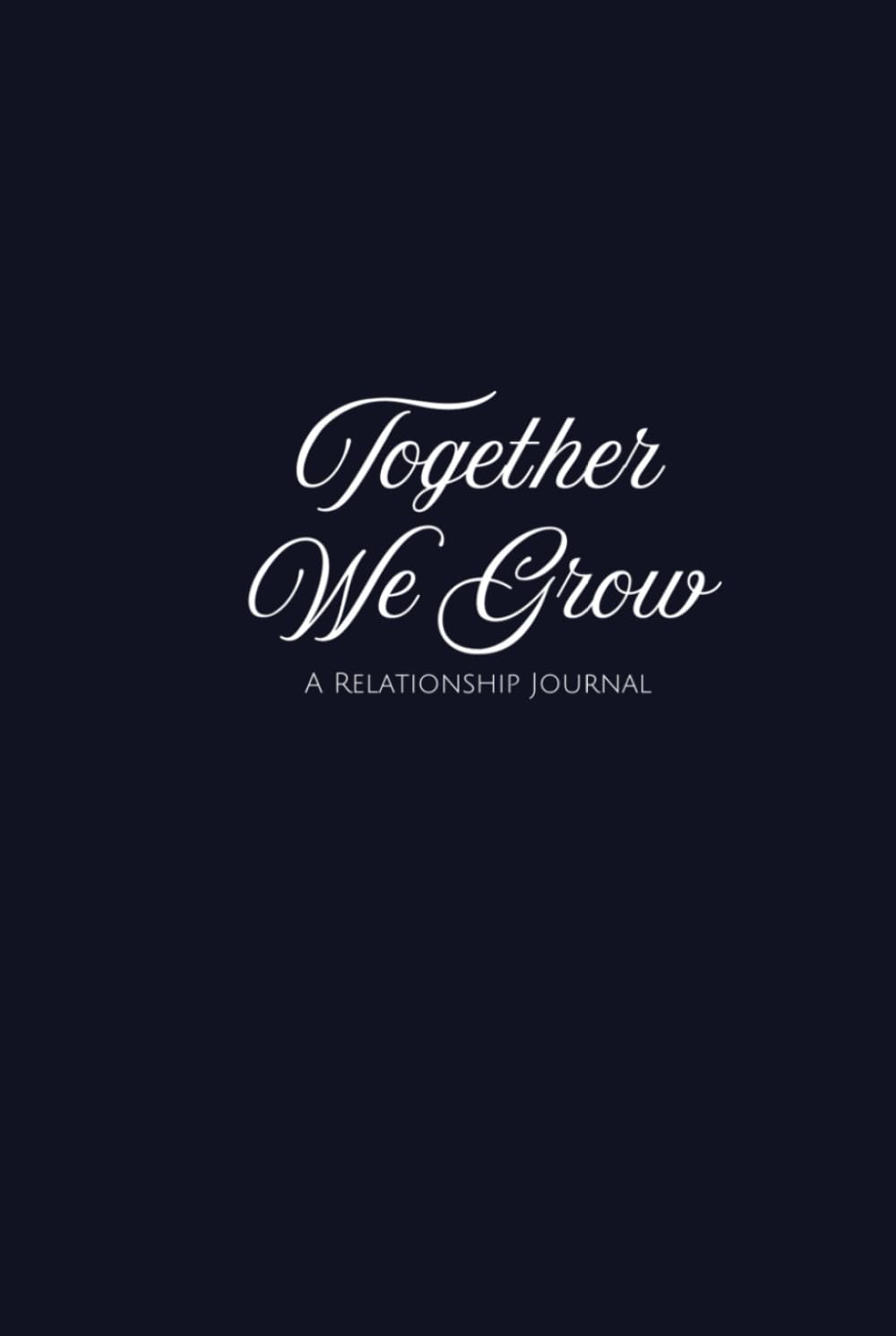 Together We Grow: A Relationship Journal: 52 Weekly Questions, 12 Date Night Ideas and Challenges, and Meaningful Reflections to Deepen Your ... Creative Challenges, and Reflection | Black