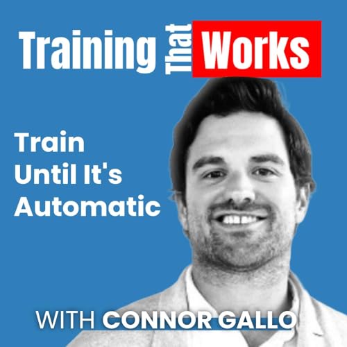 Train Until It&rsquo;s Automatic with Connor Gallo