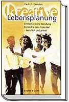 Kreative Lebensplanung: entdecke deine Berufung, entwickle dein Potential - beruflich und privat 3894375124 Book Cover
