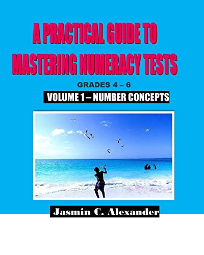 A Practical Guide to Mastering Numeracy Tests Grades 4 - 6, Volume 1: Number Concepts