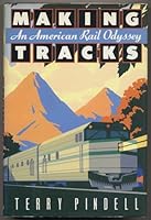 Making Tracks: An American Rail Odyssey 0805017402 Book Cover