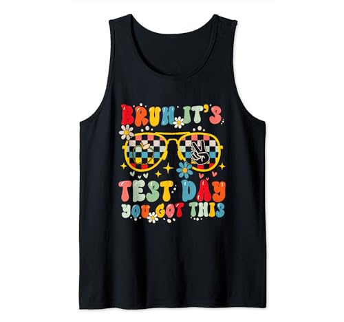 Bruh It S Test Day You Got This Testing Day Teacher Kids Tank Top