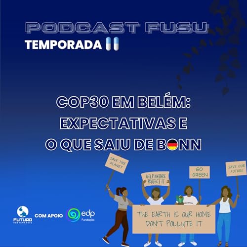 P&iacute;lula #12 - COP30 em Bel&eacute;m: Expectativas e o que saiu de Bonn