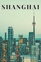 Shanghai : : Notebook with Image of the City for Everybody, Notebook for Drawing and Writing (Colorful and Clasic Cover, 110 Pages, Blank, 6 X 9) (City Notebooks) 1677268530 Book Cover