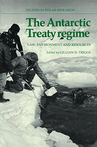 The Antarctic Treaty Regime Law, Environment and Resources