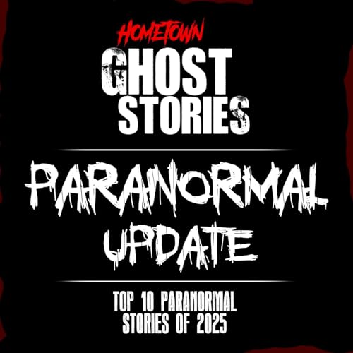 Top 10 Paranormal News Stories of 2025 | Paranormal Update