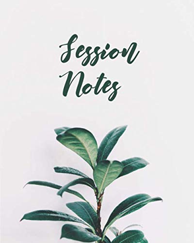 Session Notes: A Logbook to Record Client Appointments, Therapeutic Interventions, Progress and Plans for Therapists, Psychotherapists and Clinicians.