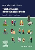 Taschenwissen Betreuungsassistenz: Schnell-sicher-praxisnah