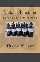 Making Tinctures: Beyond the Folk Method 1508664773 Book Cover