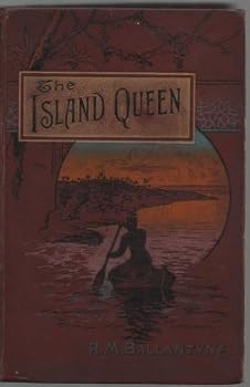 The Island Queen, Or, Dethroned by Fire and Water: A Tale of the Southern Hemisphere
