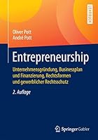 Entrepreneurship: Unternehmensgrundung, Businessplan Und Finanzierung, Rechtsformen Und Gewerblicher Rechtsschutz 3662464128 Book Cover