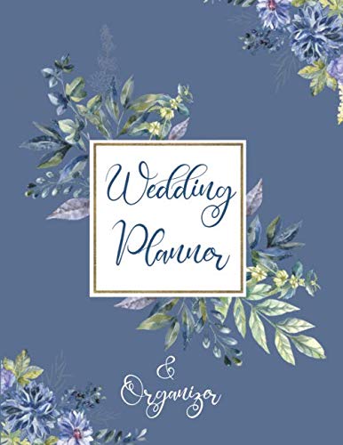 Wedding Planner &amp; Organizer: Blue Floral Complete Wedding Planning Organizer with detailed worksheets, budget planner, guest lists, seating charts, checklists and more.