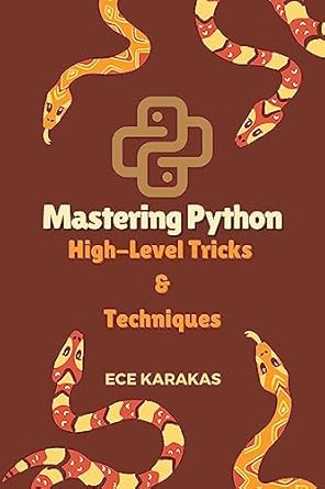 Mastering Python: High-Level Tricks and Techniques (Advanced ...