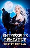  Entfesselte Reißzähne: Ein paranormaler Werwolf-Roman mit falscher Identität (Moonlit Wolfheart Chronicles, Band 2)