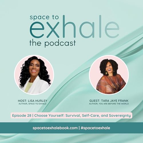 Choose Yourself: Survival, Self-Care, and Sovereignty, with Tara Jaye Frank | Ep. 28