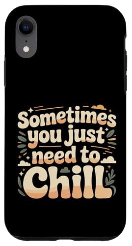 Sometimes You Just Need To Chill �����b�N�X���}�C���_�[�X�g���X |- �X�}�z�P�[�X iPhone XR �p