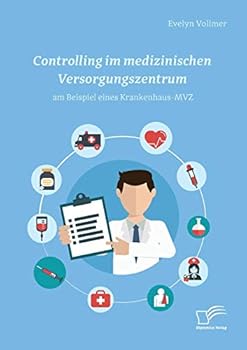 Paperback Controlling im medizinischen Versorgungszentrum am Beispiel eines Krankenhaus-MVZ [German] Book