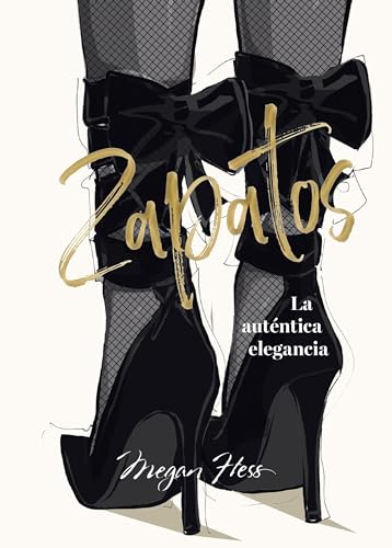 Zapatos: La auténtica elegancia (Biblioteca Megan Hess)