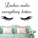 Produktbild AY1078 Wandaufkleber mit Zitat von Lashes Make Everything Better Beauty Salon mit langen Wimpern, Vinyl, Vinyl, Schwarz, 57X35CM