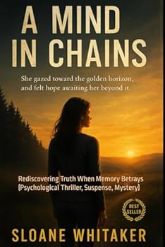 Paperback A Mind in Chains: Rediscovering Truth When Memory Betrays (Psychological Thriller, Suspense, Mystery) Book
