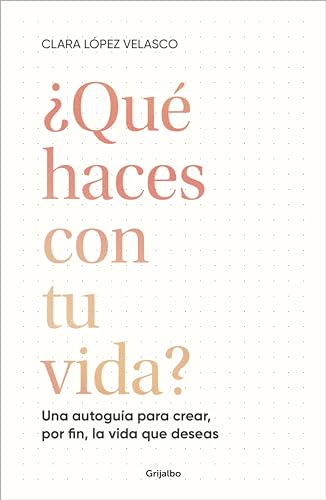 Qué Haces Con Tu Vida?: Una Autoguía Para Crear, Por Fin, La Vida Que Deseas Qué Haces Con Tu Vida?: Una Autoguía Para Crear, Por Fin, La Vida Que Deseas