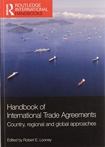 Handbook of International Trade Agreements: Country, Regional and Global Approaches Handbook of International Trade Agreements: Country, Regional and Global Approaches