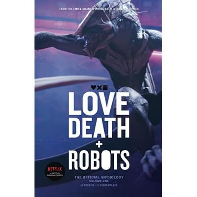 Love, Death + Robots: The Official Anthology