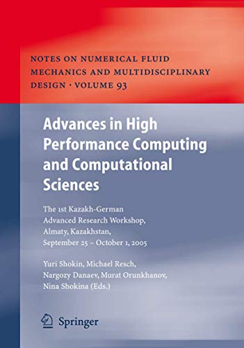 Advances in High Performance Computing and Computational Sciences: The 1st Kazakh-German Advanced Research Workshop, Almaty, Kazakhstan, September 25 ... Mechanics and Multidisciplinary Design, 93)