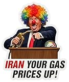 Anti Trump Clown Iran Your Gas Prices Up | Sticker | 3.75" x 4.5"