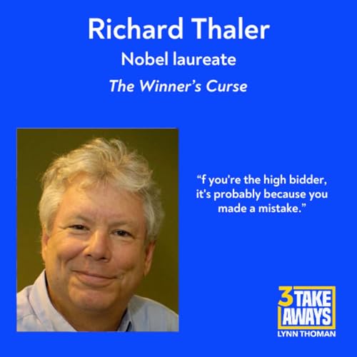 The Winner&rsquo;s Curse: Why &ldquo;Winning&rdquo; Often Means You Just Lost with Nobel Laureate Richard Thaler (#288)