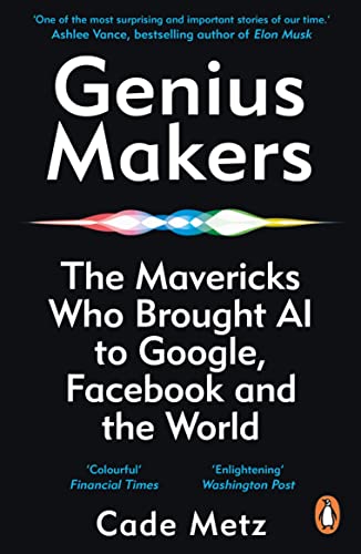 Genius Makers: The Mavericks Who Brought A.I. to Google, Facebook, and the World image 2