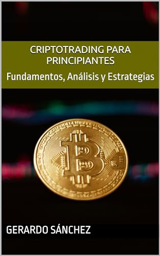 Criptotrading Para Principiantes: Fundamentos, Análisis y Estrategias