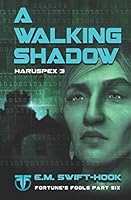 A Walking Shadow: Haruspex Trilogy: Part Three (Fortune's Fools) 1973540916 Book Cover