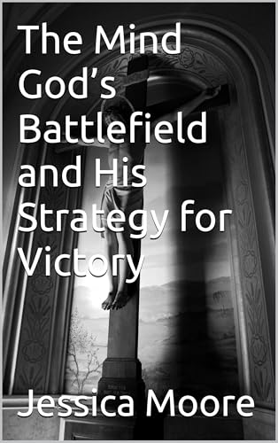 The Mind God’s Battlefield and His Strategy for Victory (English Edition)