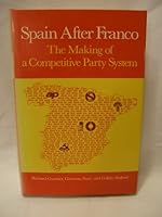 Spain after Franco: The making of a competitive party system 0520051831 Book Cover