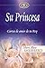 Su Princesa: Cartas de amor de tu Rey (Su Princesa Serie) (Spanish Edition)