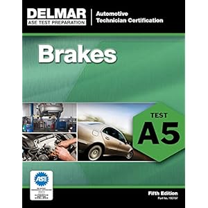 ASE Test Preparation – A5 Brakes (Delmar ASE Test Preparation Series) 5th Edition