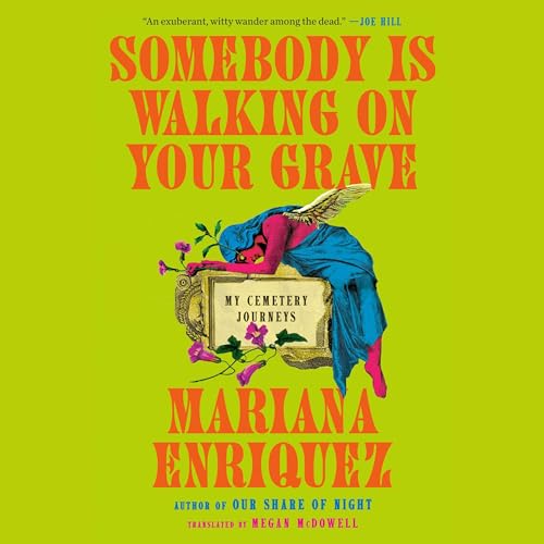 Mariana Enriquez, Megan McDowell - translator - Somebody Is Walking on Your Grave episode artwork